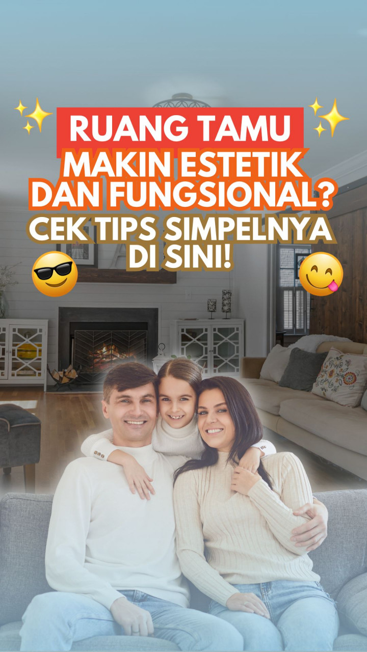 Ruang Tamu Makin Estetik dan Fungsional? Cek Tips Simpelnya di Sini!