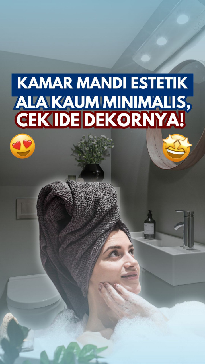 Kamar Mandi Estetik ala Kaum Minimalis, Cek Ide Dekornya!