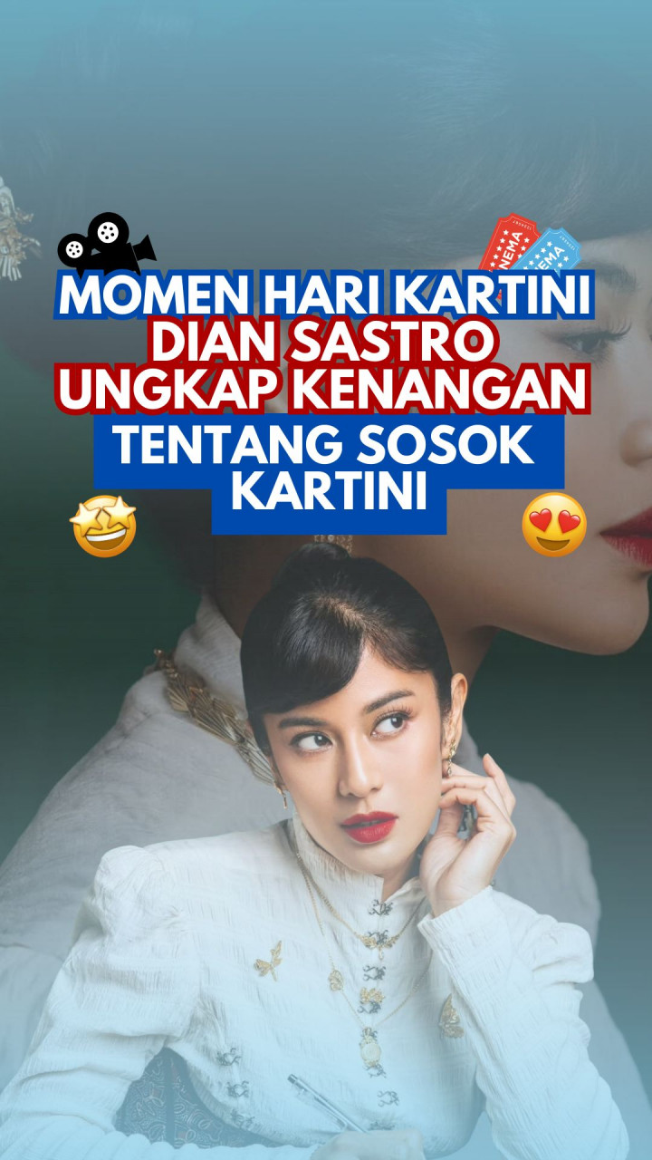Momen Hari Kartini, Dian Sastro Ungkap Kenangan tentang Sosok Kartini