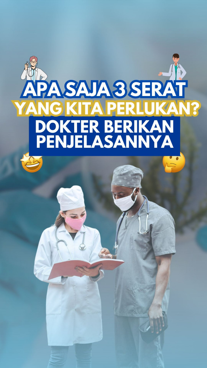 Apa Saja 3 Serat yang Kita Perlukan? Dokter Berikan Penjelasannya