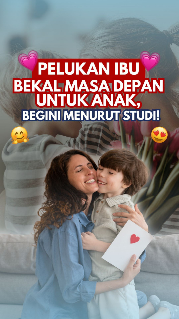 Pelukan Ibu Bekal Masa Depan untuk Anak, Begini Menurut Studi!