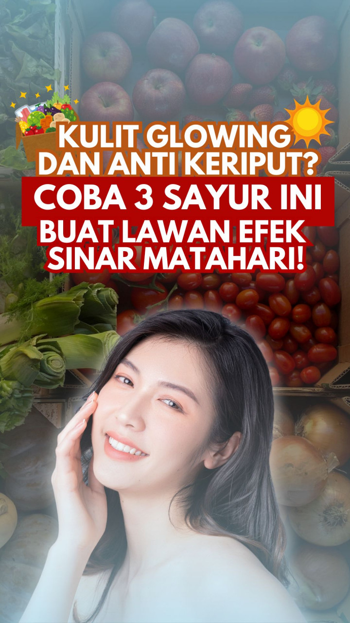 Kulit Glowing dan Anti Keriput? Coba 3 Sayur Ini buat Lawan Efek Sinar Matahari!