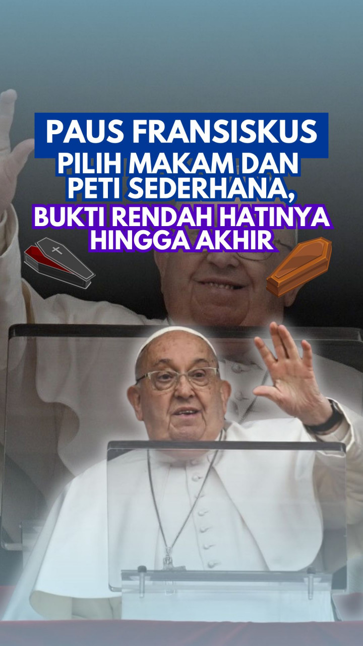 Paus Fransiskus Pilih Makam dan Peti Sederhana, Bukti Rendah Hatinya Hingga Akhir