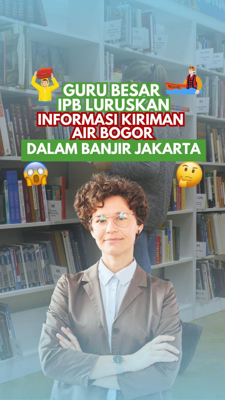 Guru Besar IPB Luruskan Informasi Kiriman Air Bogor dalam Banjir Jakarta