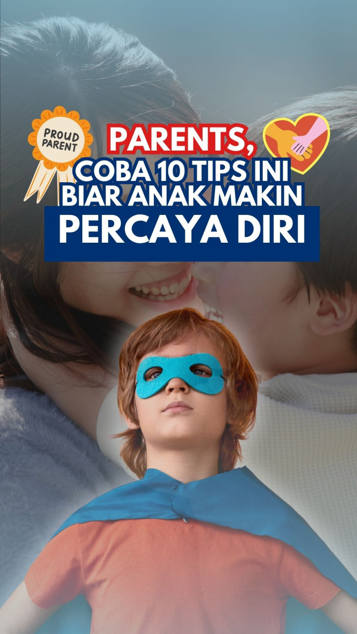 Parents, Coba 10 Tips Ini Biar Anak Makin Percaya Diri!