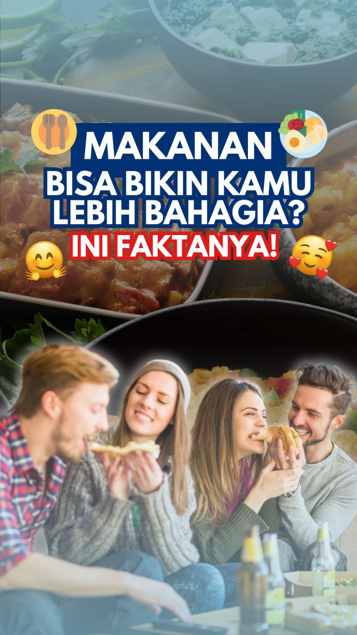 Makanan Bisa Bikin Kamu Lebih bahagia? Ini Fakta Ilmiahnya!