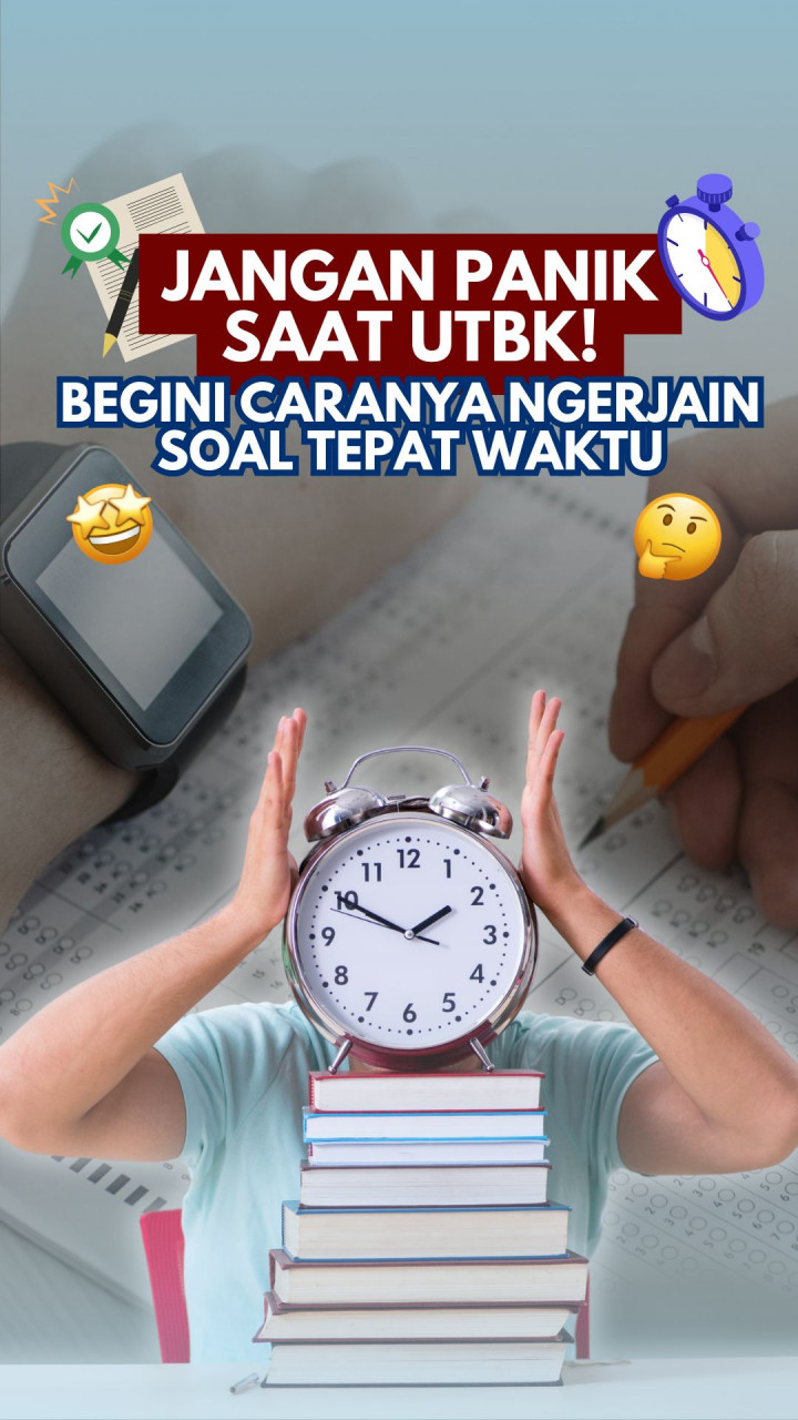 Jangan Panik Saat UTBK! Begini Caranya Ngerjain Soal Tepat Waktu