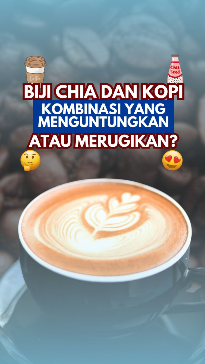 Biji Chia dan Kopi, Kombinasi yang Menguntungkan atau Merugikan?