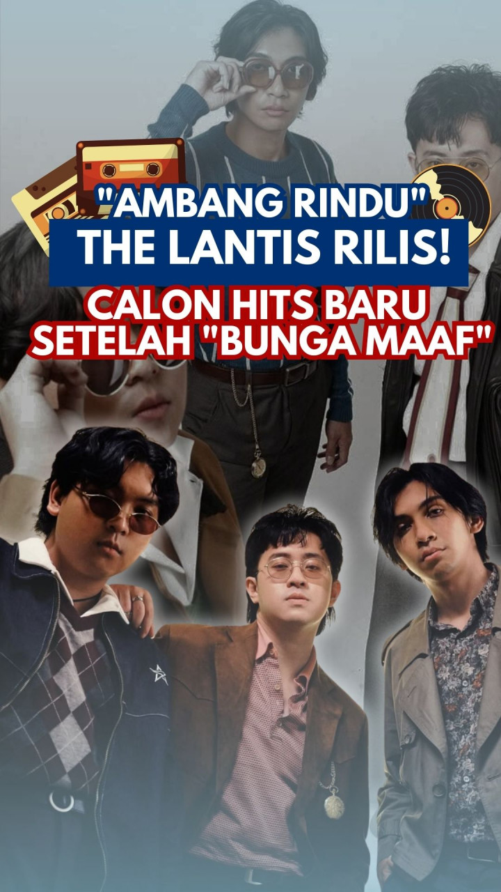 Ambang Rindu The Lantis Rilis! Calon Hits Baru Setelah Bunga Maaf