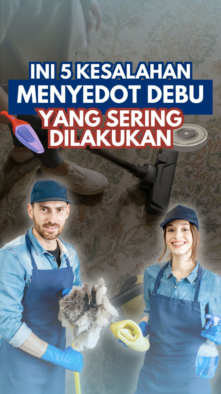 Ini 5 Kesalahan Menyedot Debu yang Sering Dilakukan