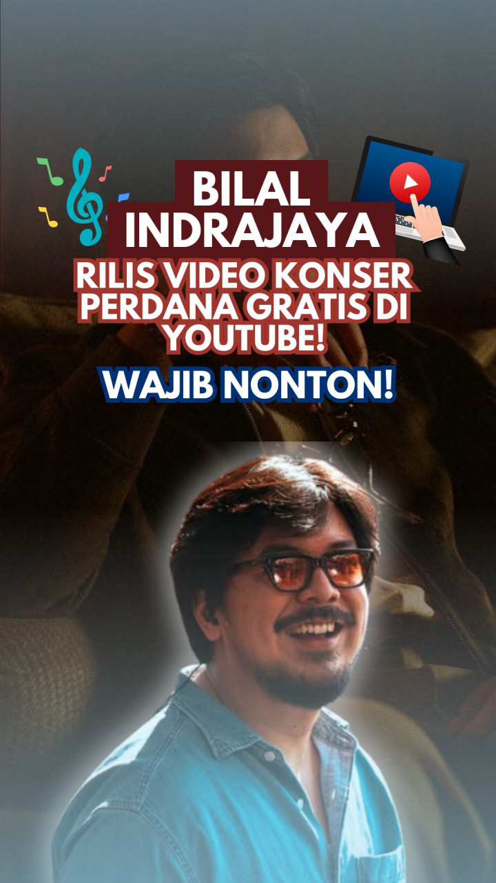 Bilal Indrajaya Rilis Video Konser Perdana Gratis di YouTube! Wajib Nonton!