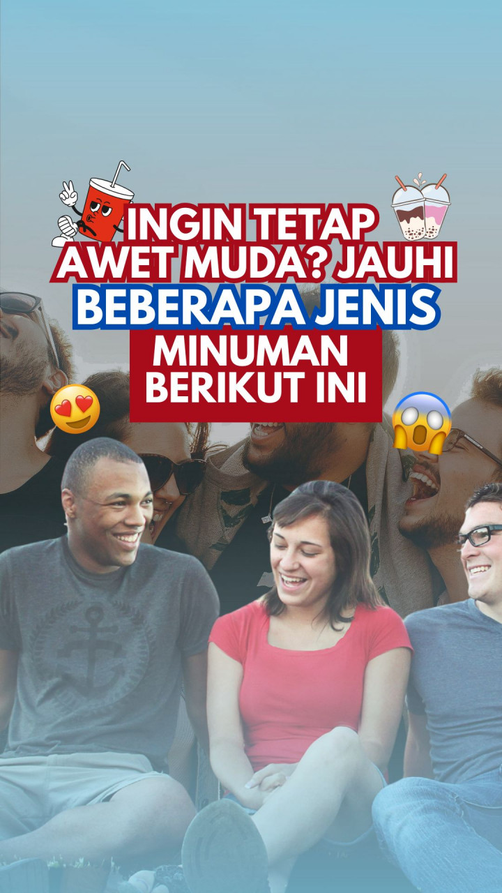 Ingin Tetap Awet Muda? Jauhi Beberapa Jenis Minuman Berikut Ini