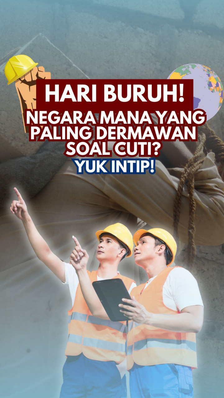 Hari Buruh! Negara Mana yang Paling Dermawan Soal Cuti? Yuk Intip!