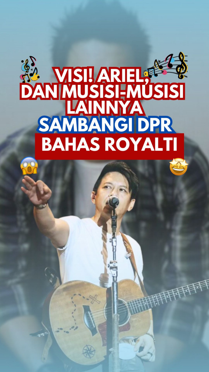 VISI! Ariel, dan Musisi-Musisi Lainnya Sambangi DPR Bahas Royalti