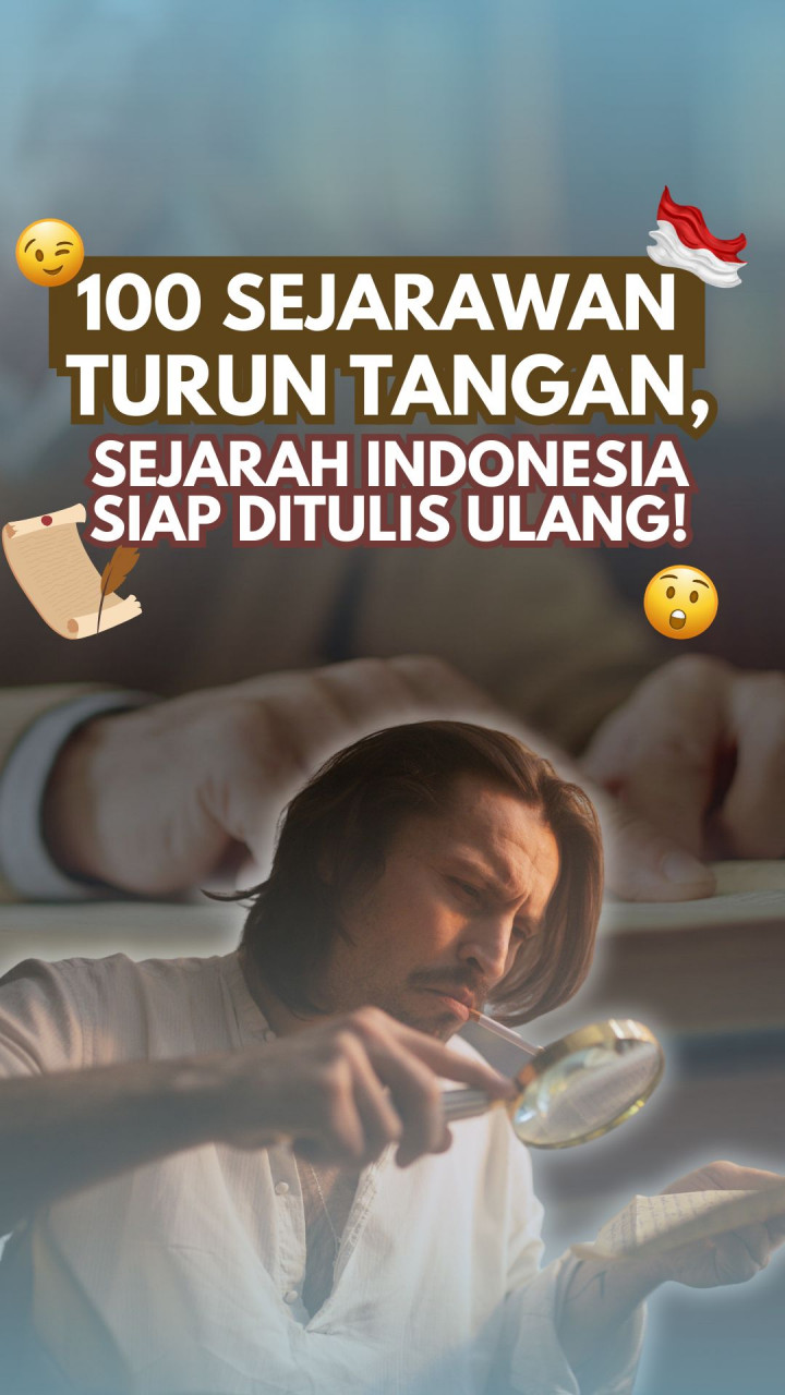 100 Sejarawan Turun Tangan, Sejarah Indonesia Siap Ditulis Ulang!