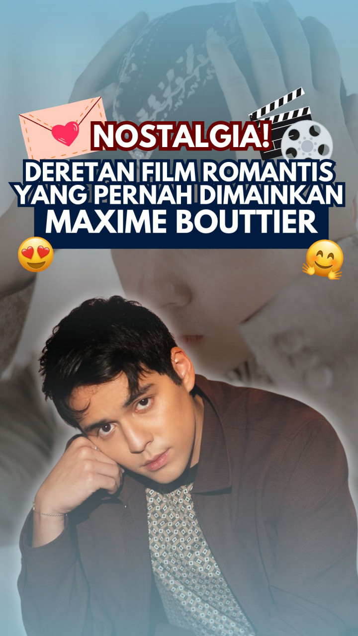 Nostalgia! Deretan Film Romantis yang Pernah Dimainkan Maxime Bouttier