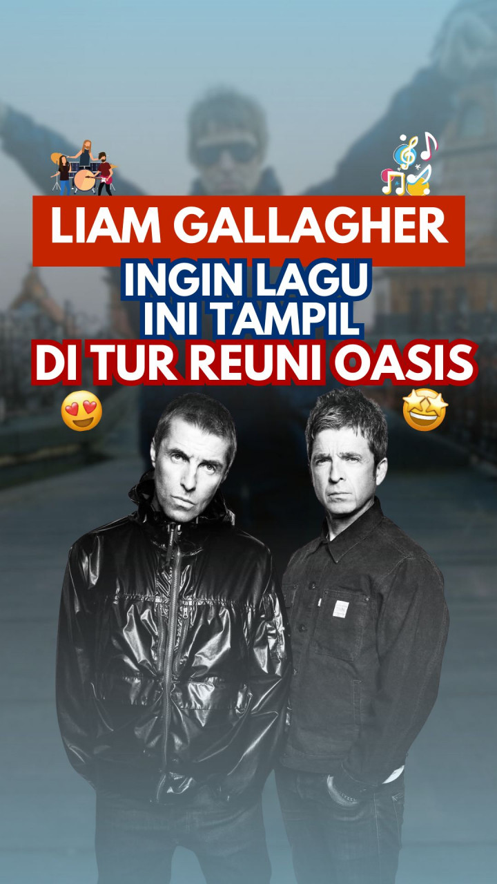 Liam Gallagher Ingin Lagu Ini Tampil di Tur Reuni Oasis
