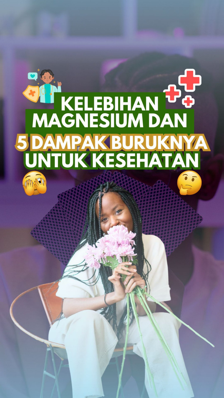 Kelebihan Magnesium dan 5 Dampak Buruknya untuk Kesehatan
