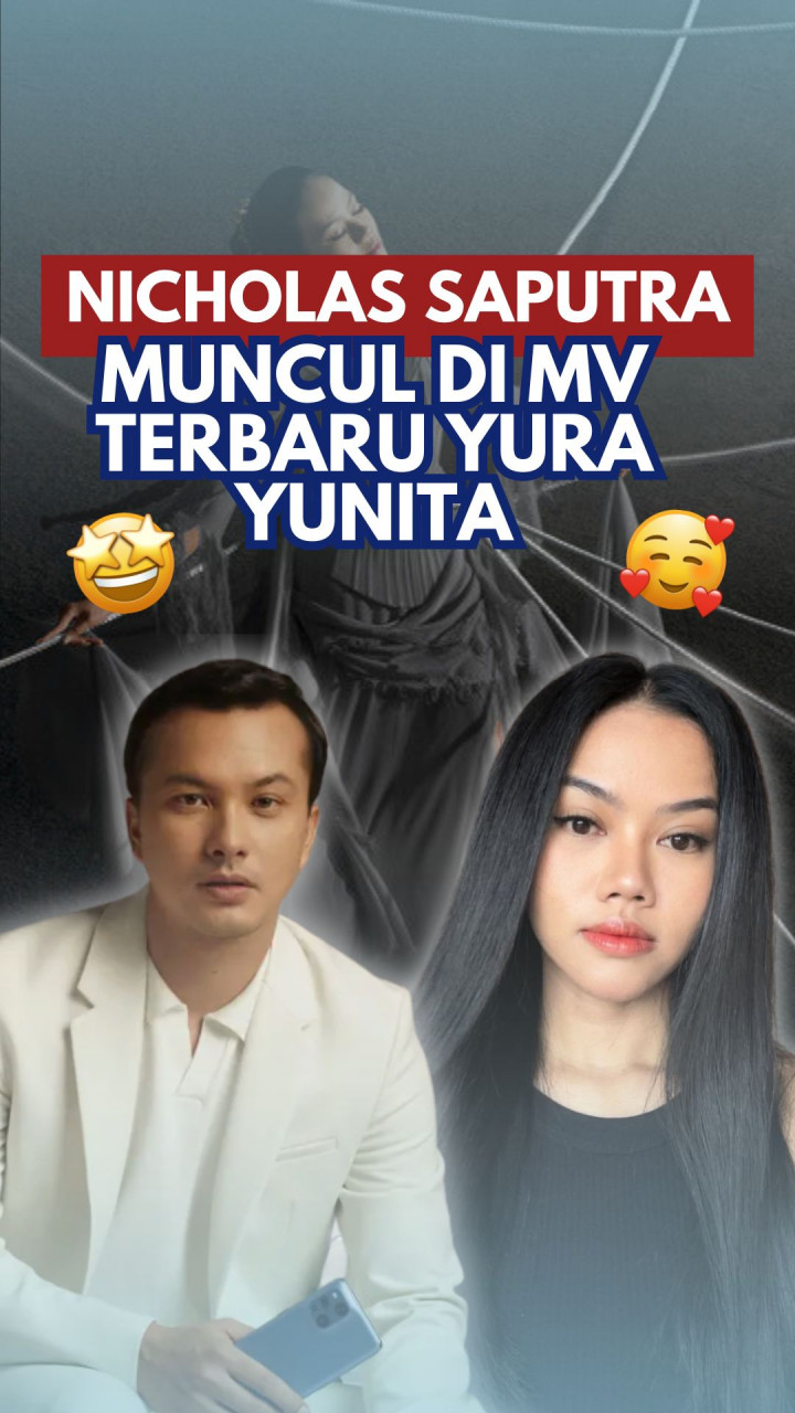 Nicholas Saputra Muncul di MV Terbaru Yura Yunita