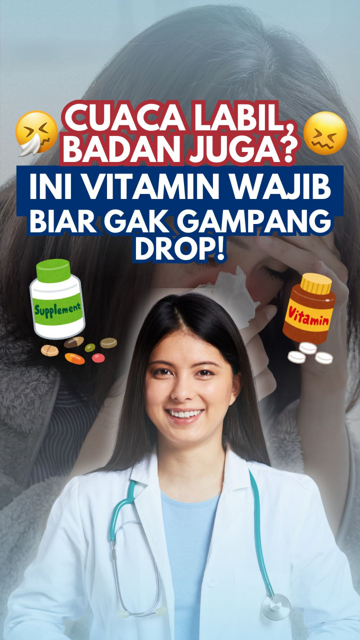 Cuaca Labil, Badan Juga? Ini Vitamin Wajib Biar Gak Gampang Drop!