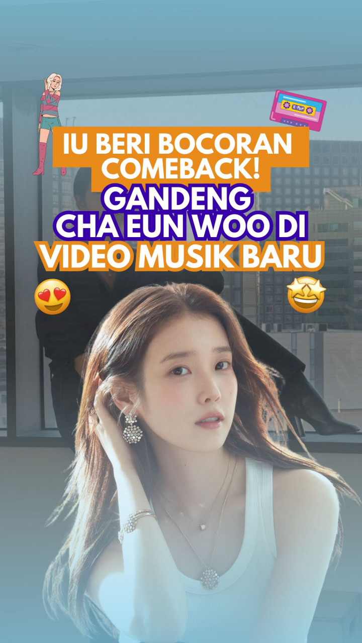 IU Beri Bocoran Comeback! Gandeng Cha Eun Woo di Video Musik Baru