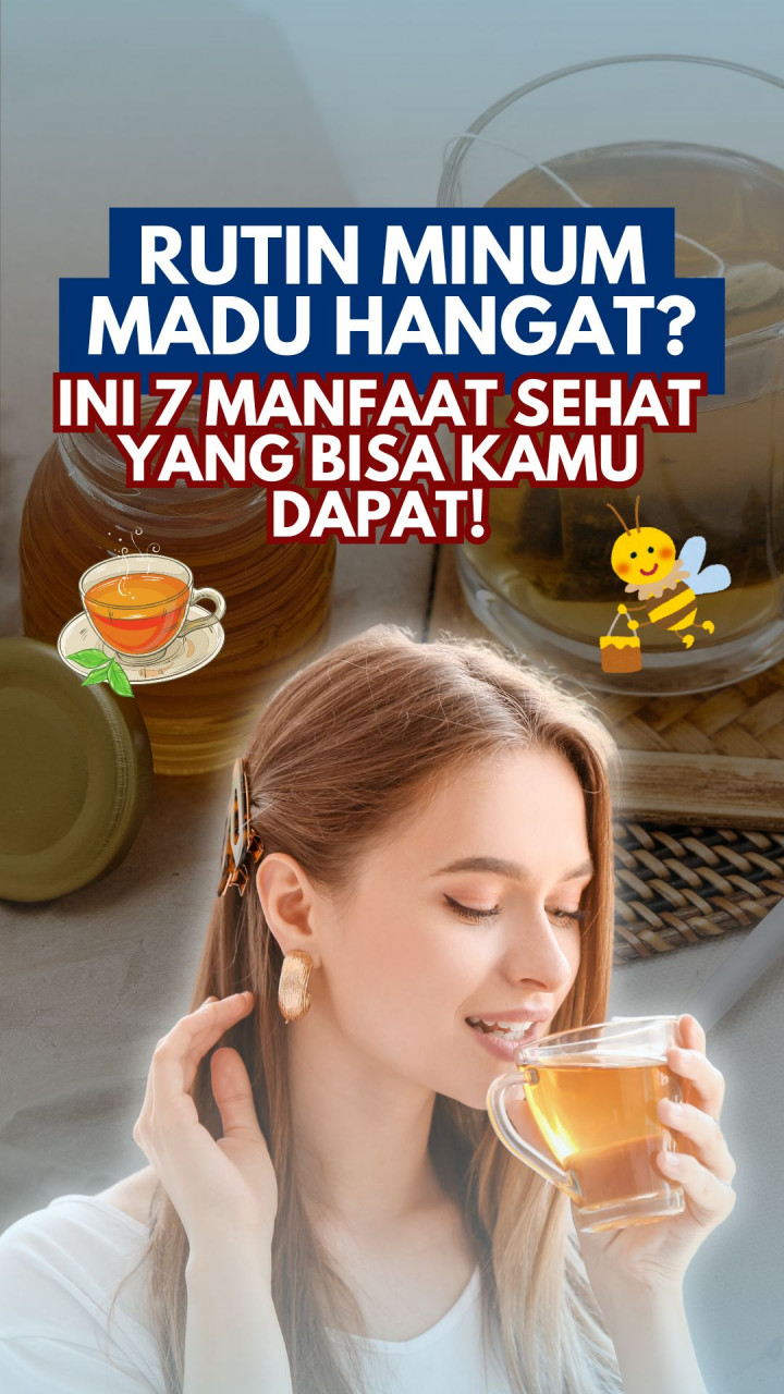Rutin Minum Madu Hangat? Ini 7 Manfaat Sehat yang Bisa Kamu Dapat!