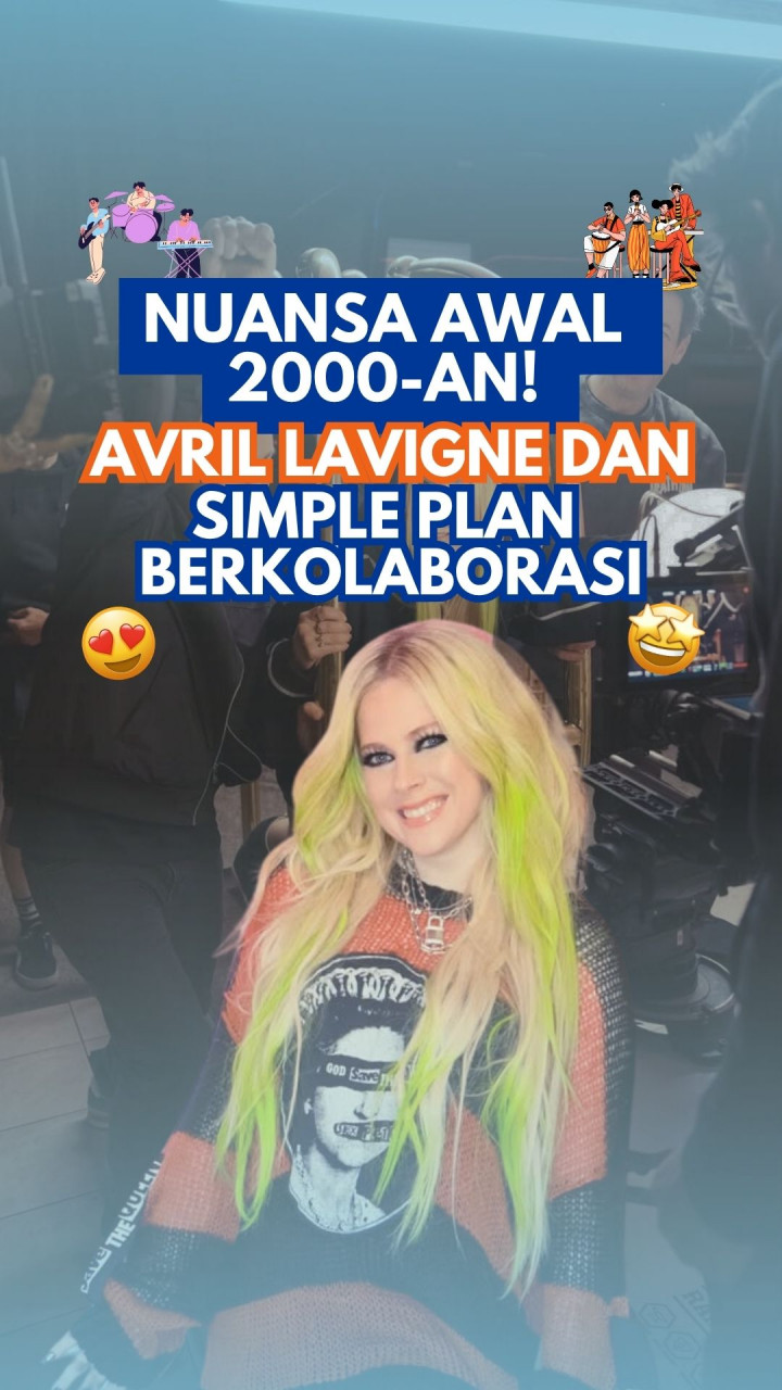 Nuansa Awal 2000-an! Avril Lavigne dan Simple Plan Berkolaborasi