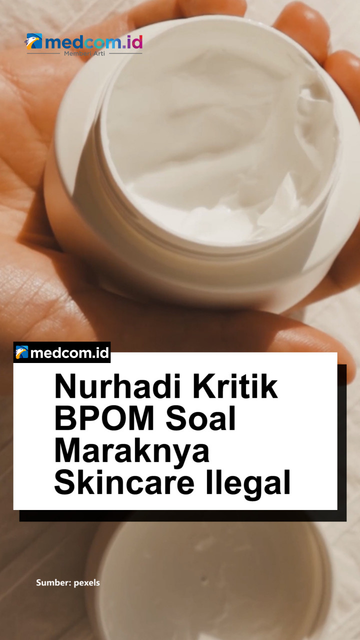 Nurhadi Kritik BPOM soal Maraknya Skincare Ilegal