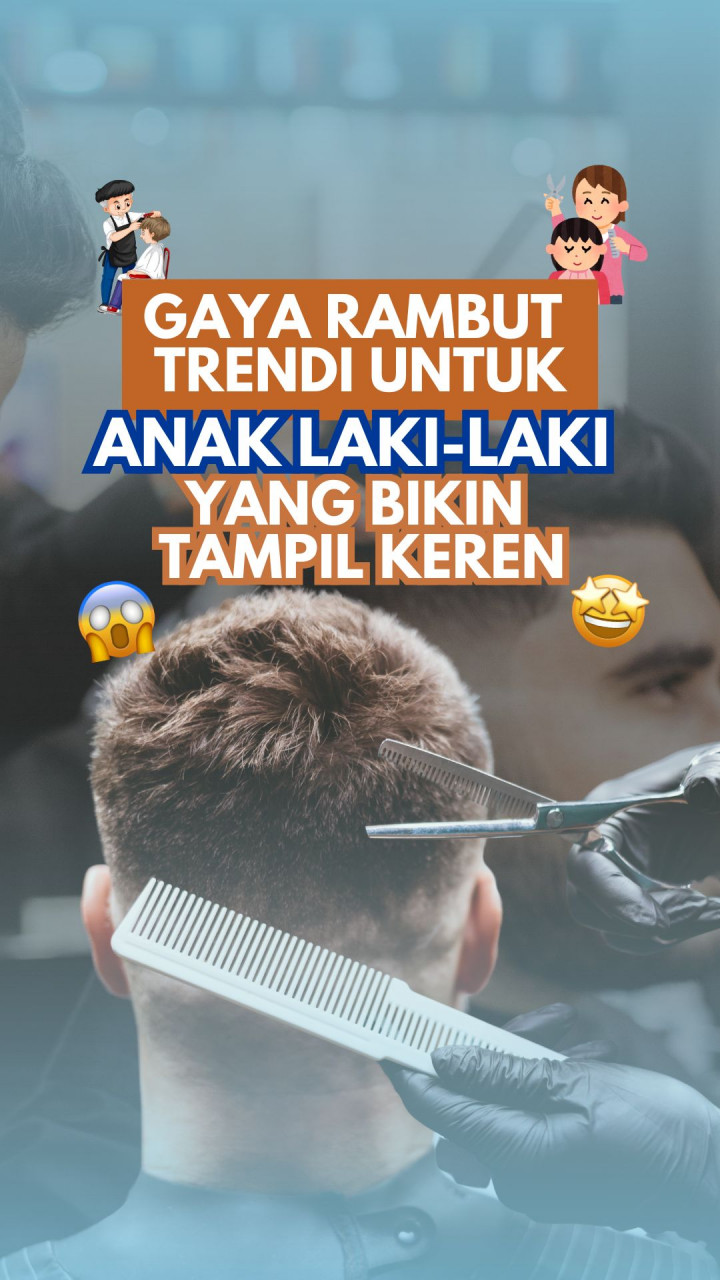 Gaya Rambut Trendi untuk Anak Laki-laki yang Bikin Tampil Keren