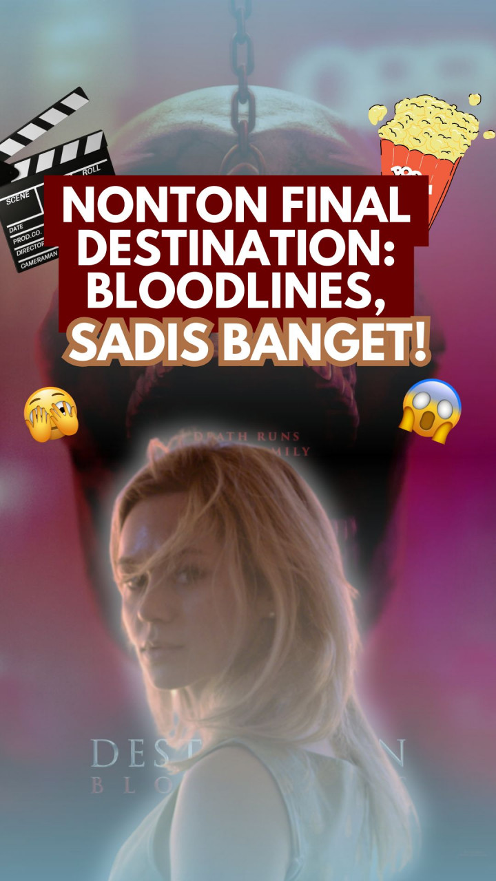 Nonton Final Destination: Bloodlines, Sadis Banget!