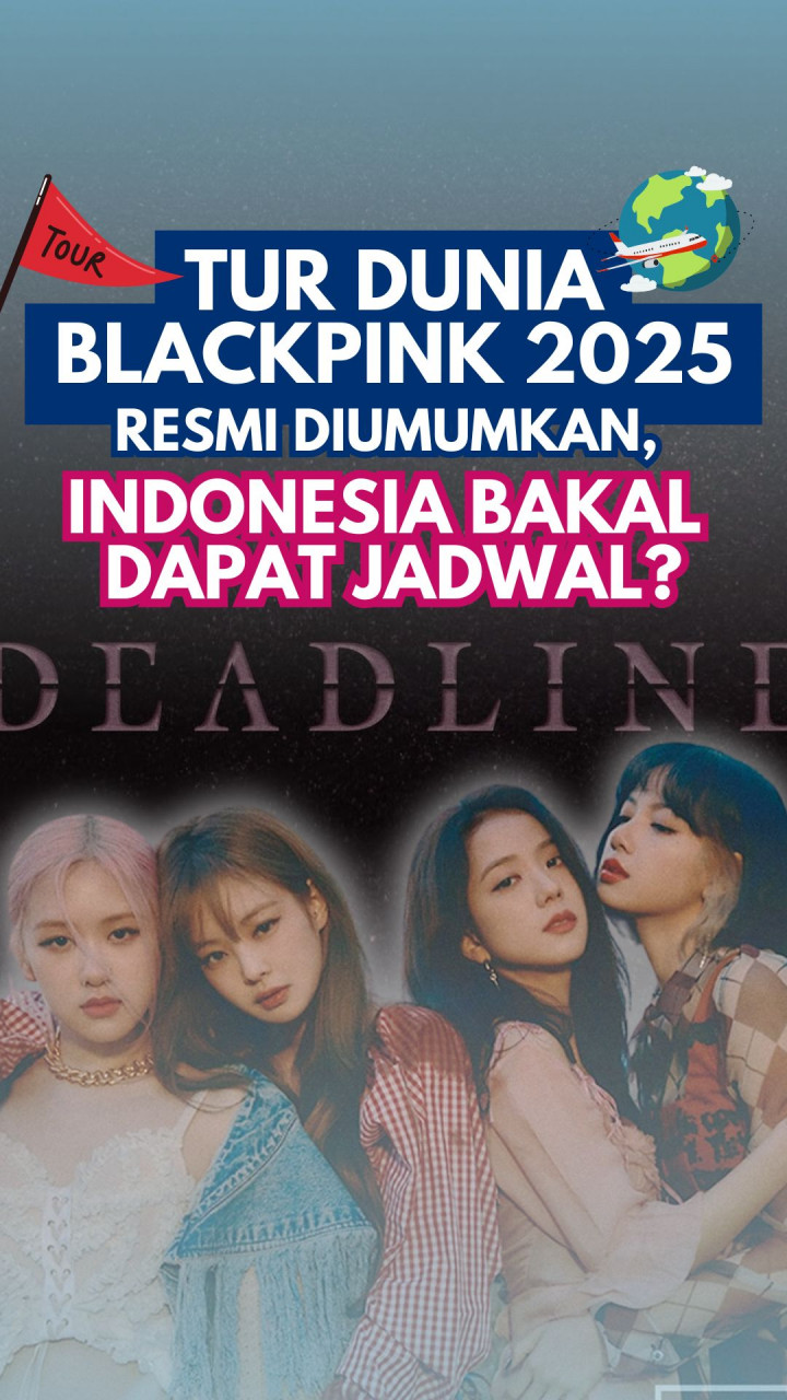 Tur Dunia Blackpink 2025 Resmi Diumumkan, Indonesia Bakal Dapat Jadwal?
