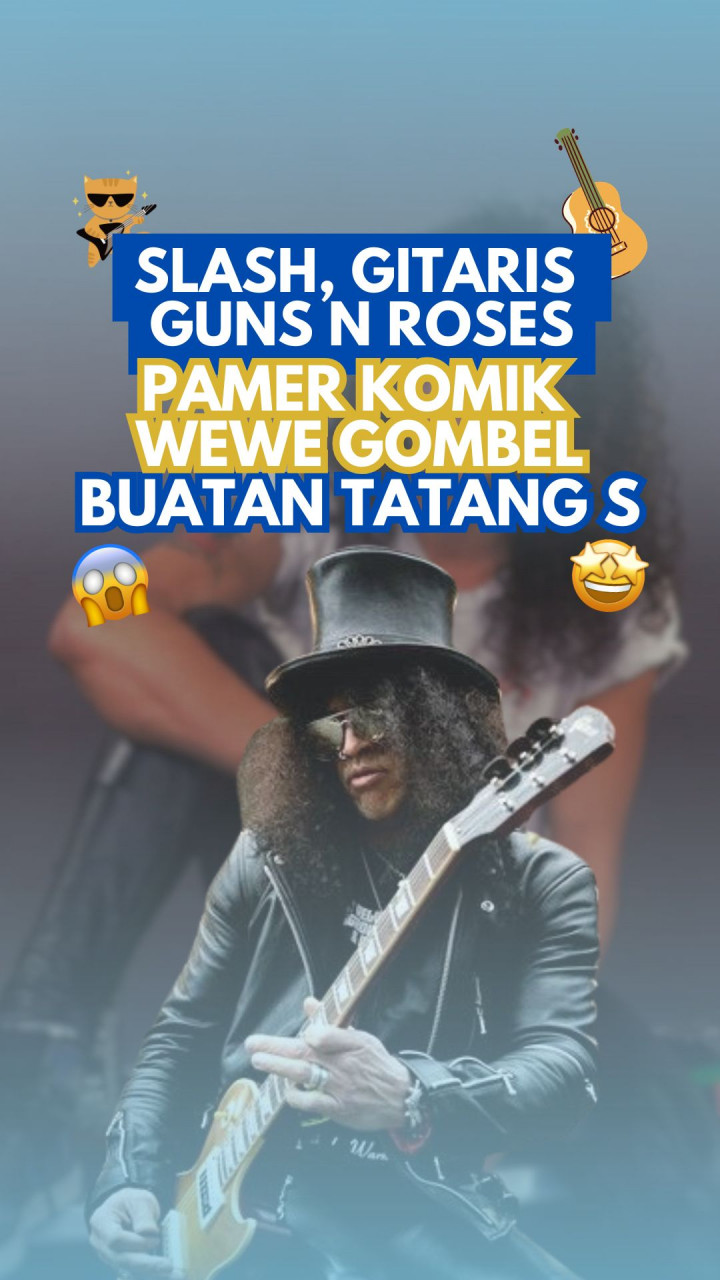 Slash, Gitaris Guns N Roses, Pamer Komik Wewe Gombel Buatan Tatang S