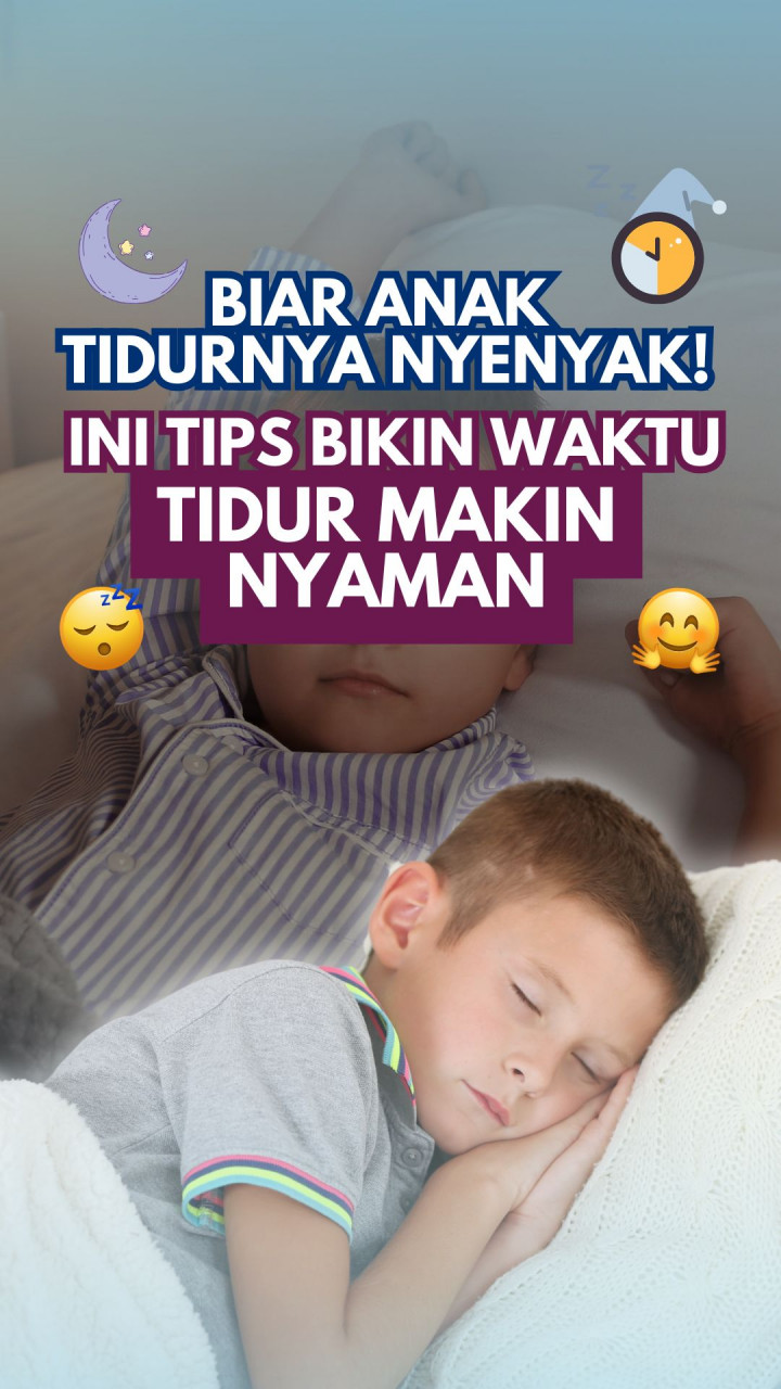Biar Anak Tidurnya Nyenyak! Ini Tips Bikin Waktu Tidur Makin Nyaman