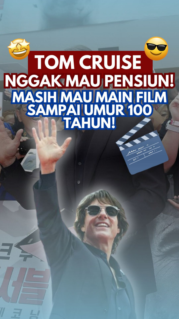 Tom Cruise Nggak Mau Pensiun! Masih Mau Main Film Sampai Umur 100 Tahun!