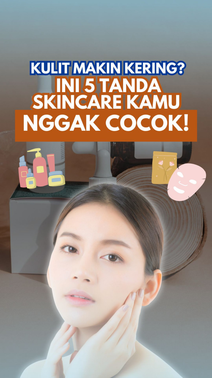 Kulit Makin Kering? Ini 5 Tanda Skincare Kamu Nggak Cocok!