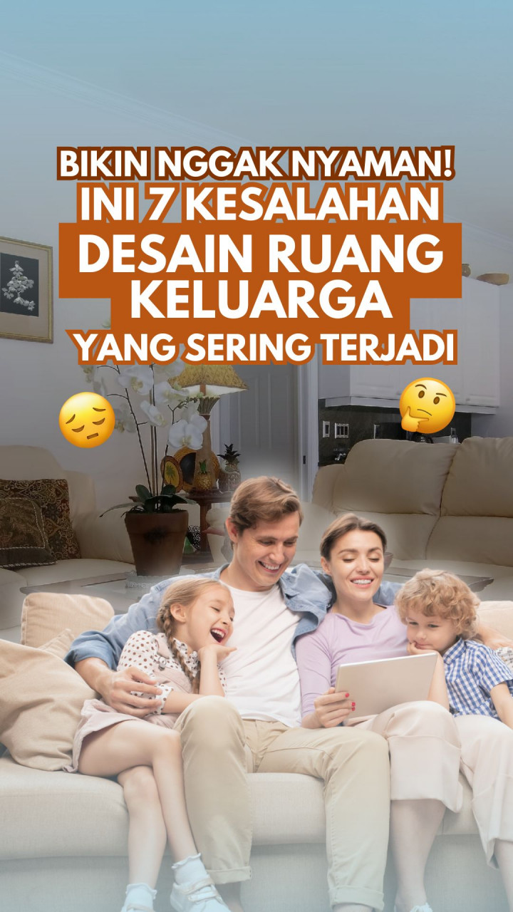 Bikin Nggak Nyaman! Ini 7 Kesalahan Desain Ruang Keluarga yang Sering Terjadi
