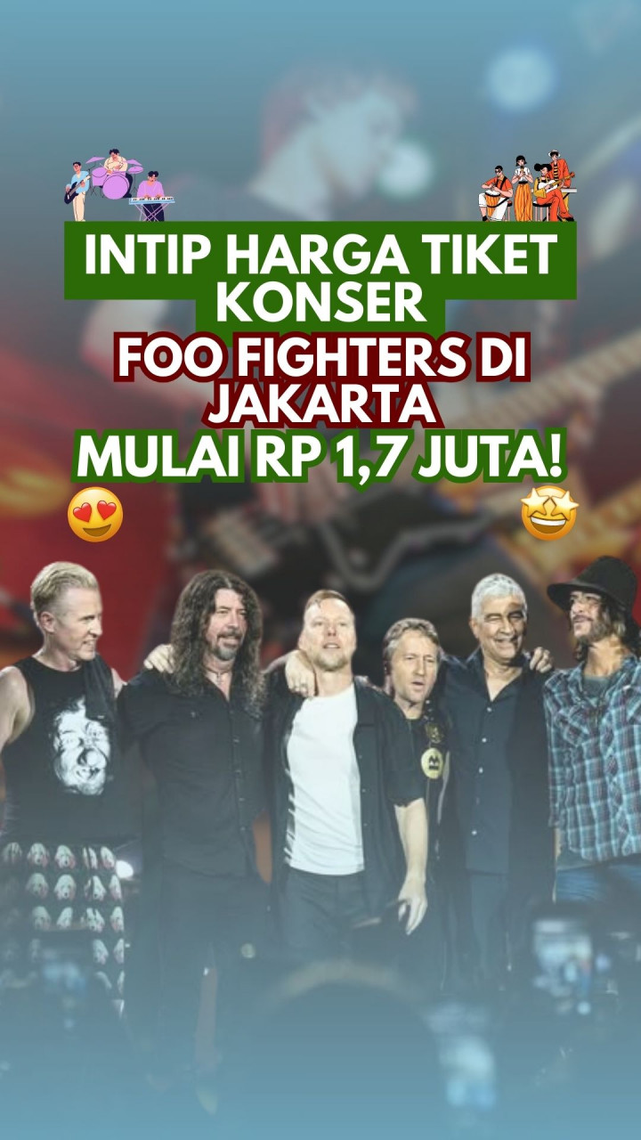 Intip Harga Tiket Konser Foo Fighters di Jakarta Mulai Rp 1,7 Juta!