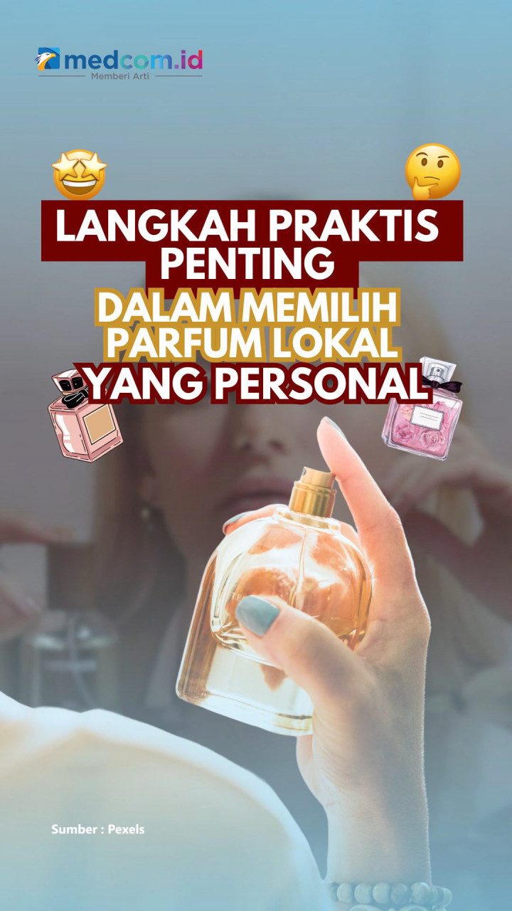 Langkah Praktis Penting dalam Memilih Parfum Lokal yang Personal