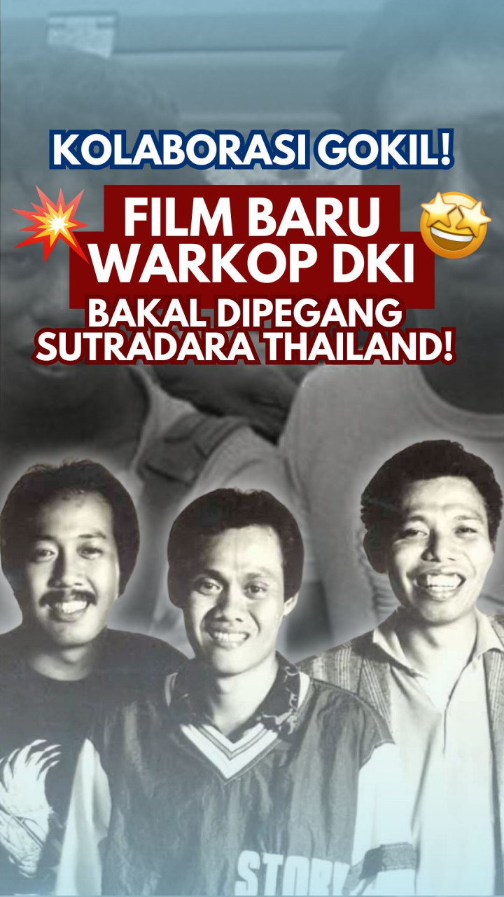 Kolaborasi Gokil! Film Baru Warkop DKI Bakal Dipegang Sutradara Thailand!
