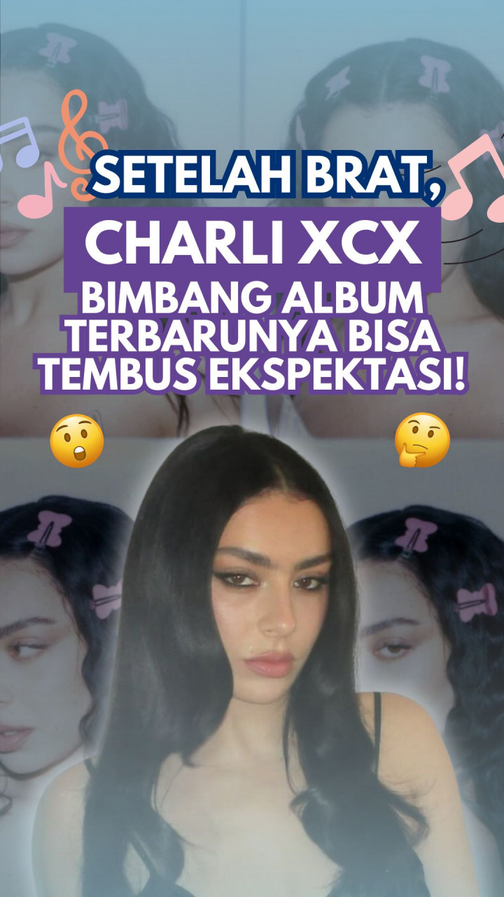 Setelah BRAT, Charli XCX Bimbang Album Terbarunya Bisa Tembus Ekspektasi!