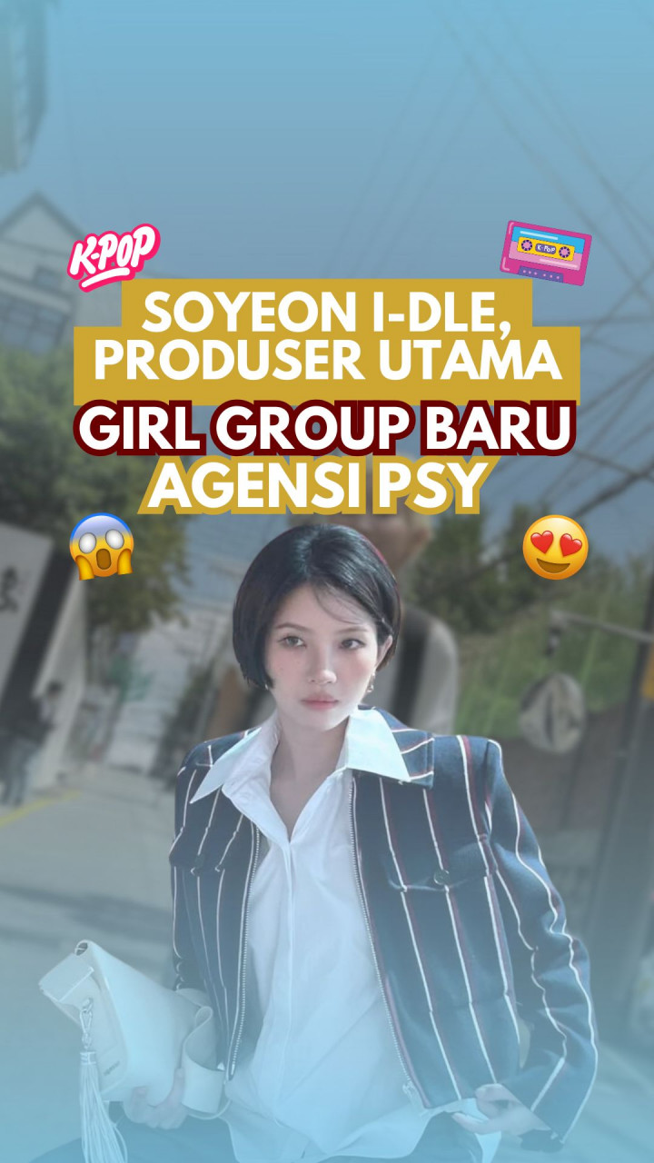 Soyeon I-DLE, Produser Utama Girl Group Baru Agensi PSY