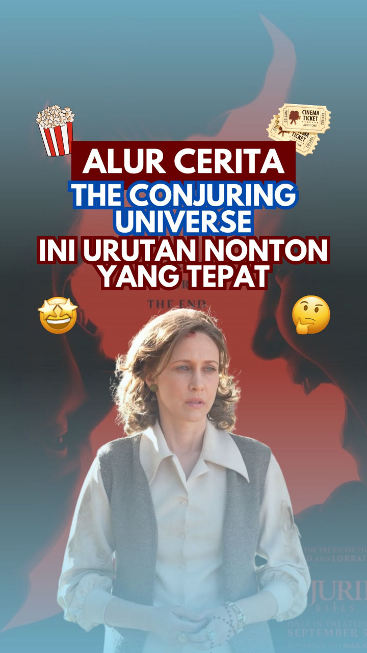 Alur Cerita The Conjuring Universe Ini Urutan Nonton yang Tepat