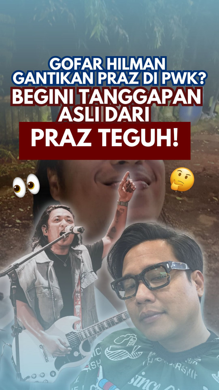 Gofar Hilman Gantikan Praz di PWK? Begini Tanggapan Asli dari Praz Teguh!