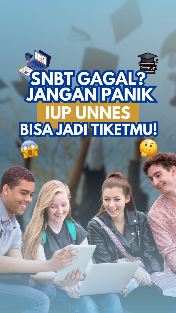 SNBT Gagal? Jangan Panik, IUP Unnes Bisa Jadi Tiketmu!