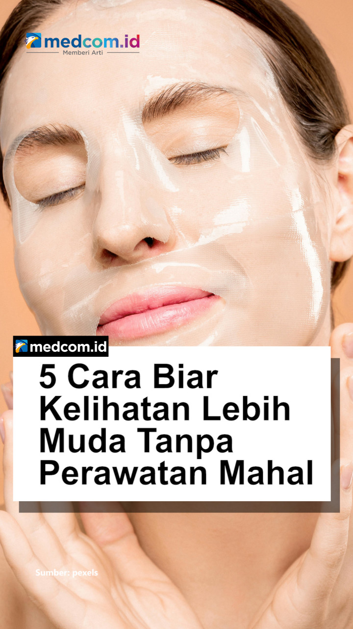 5 Cara Biar Kelihatan Lebih Muda Tanpa Perawatan Mahal