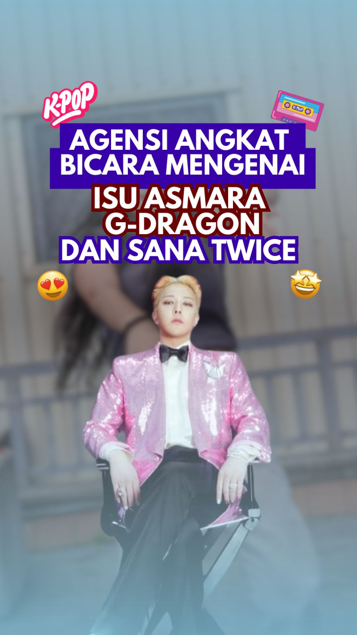 Agensi Angkat Bicara Mengenai Isu Asmara G-Dragon dan Sana TWICE
