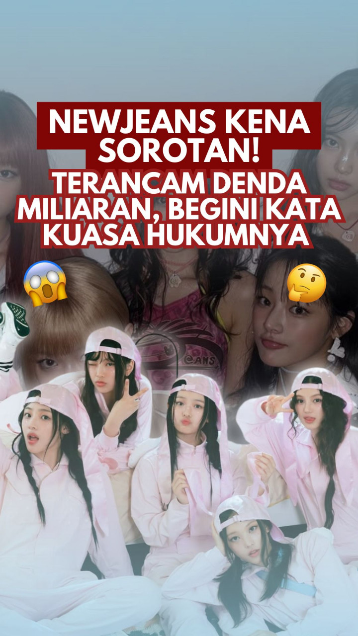 NewJeans Kena Sorotan! Terancam Denda Miliaran, Begini Kata Kuasa Hukumnya