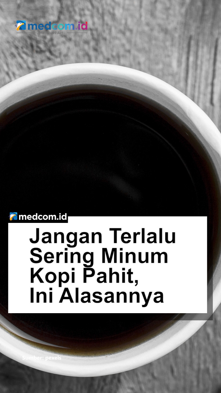 Jangan Terlalu Sering Minum Kopi Pahit, Ini Alasannya