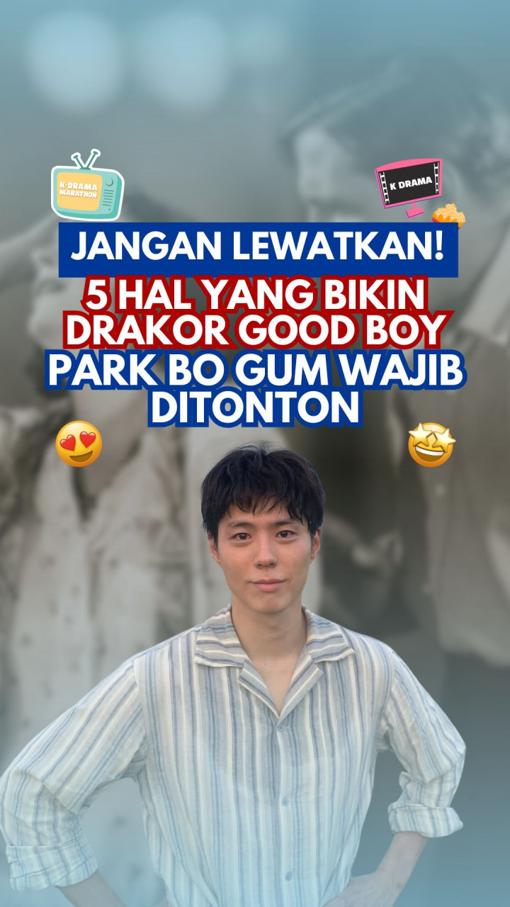 Jangan Lewatkan! 5 Hal yang Bikin Drakor Good Boy Park Bo Gum Wajib Ditonton