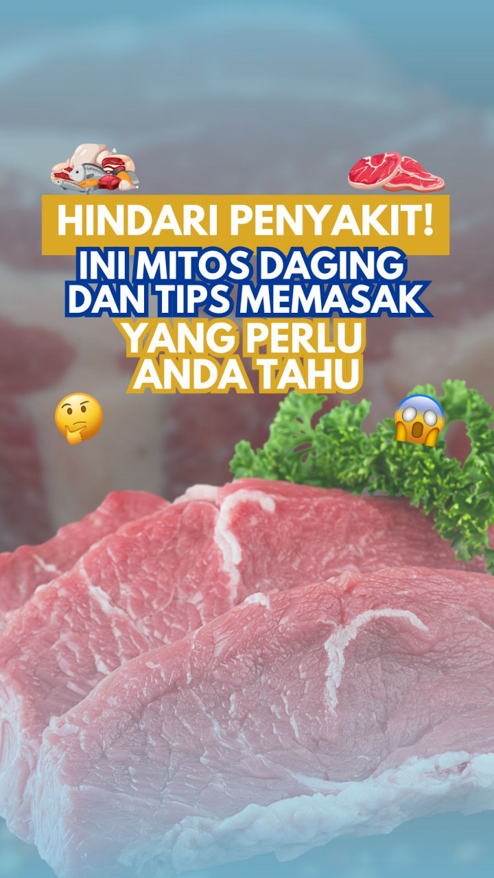 Hindari Penyakit! Ini Mitos Daging dan Tips Memasak yang Perlu Anda Tahu